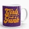 girls just wanna have funk coffee mug